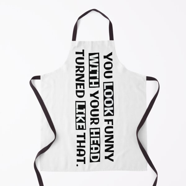 Item preview, Funny Quotes / Funny Messages - You look funny with your head turned like that. designed and sold by Ati-Ipsa.