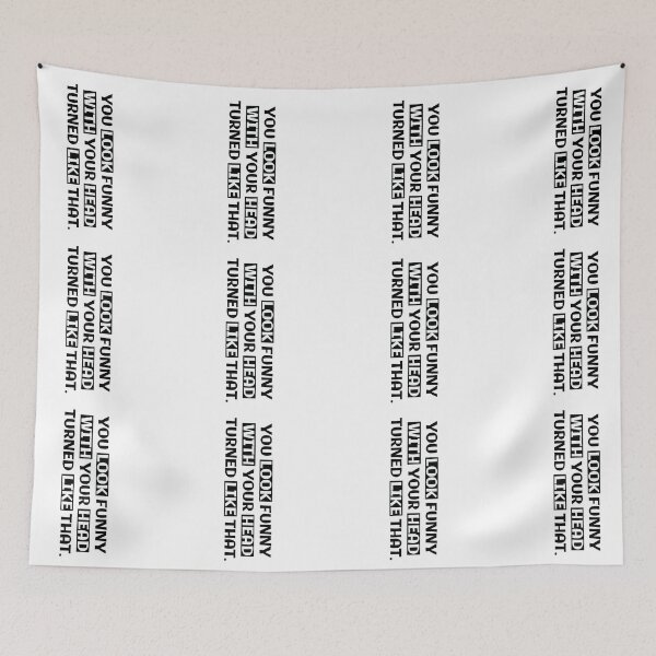 Item preview, Funny Quotes / Funny Messages - You look funny with your head turned like that.  designed and sold by Ati-Ipsa.