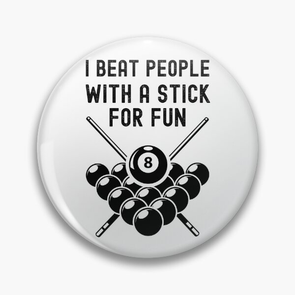 Item preview, I Beat People With A Stick For Fun - Funny Billiards Player designed and sold by m95sim.