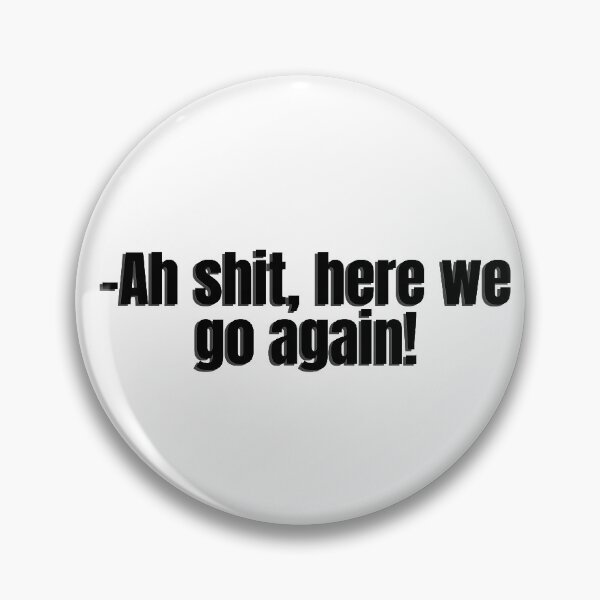 Item preview, Ah shit, here we go again by Cj Johnson designed and sold by gloriasd14.