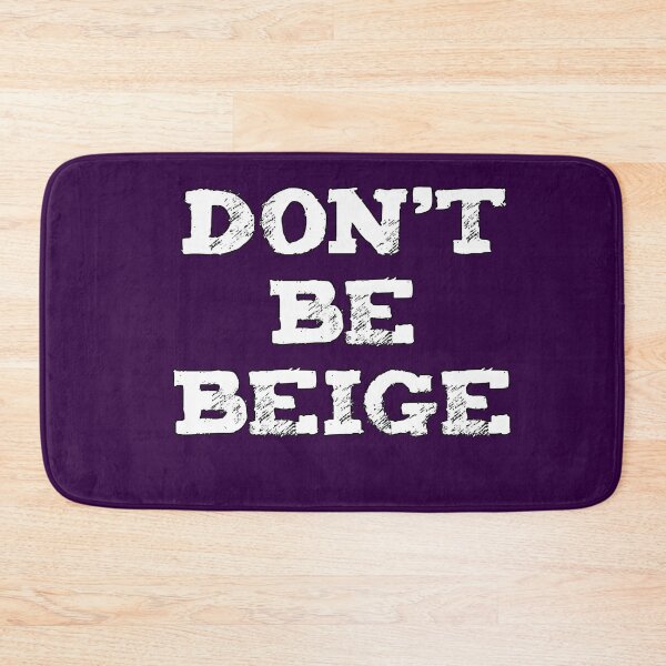 Item preview, Don’t be Beige designed and sold by INKmagine  and Create.