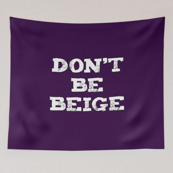 Item preview, Don’t be Beige designed and sold by INKmagine  and Create.