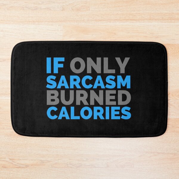 Item preview, If Only Sarcasm Burned Calories designed and sold by hectorgool.