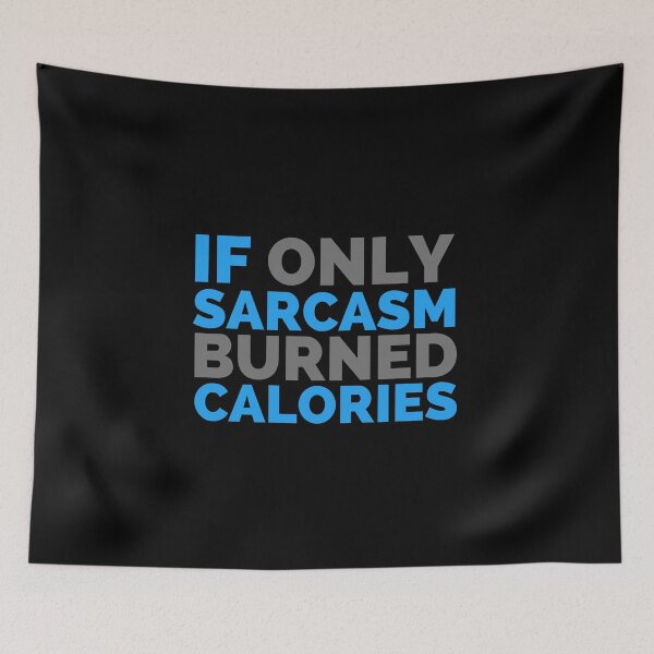 Item preview, If Only Sarcasm Burned Calories designed and sold by hectorgool.