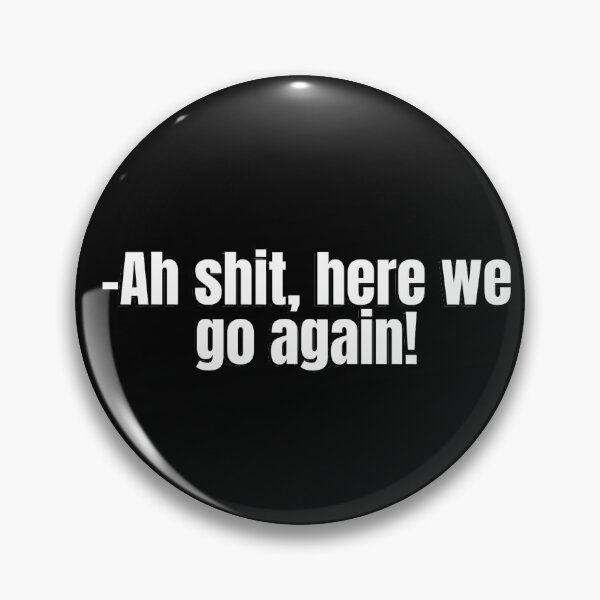 Item preview, Ah shit, here we go again by Cj Johnson designed and sold by gloriasd14.