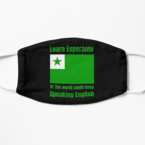 Learn Esperanto - Or the world could keep speaking English Flat Mask