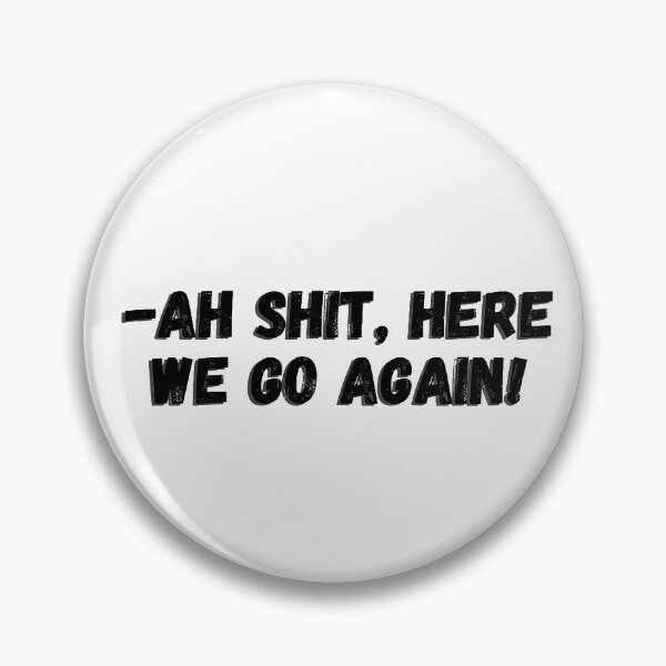 Item preview, Ah shit, here we go again by Cj Johnson designed and sold by gloriasd14.