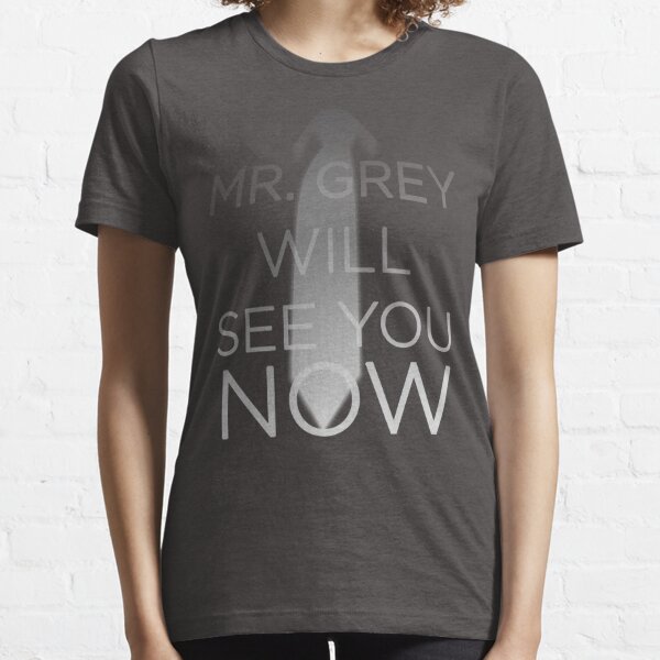 Mr. Grey wird dich jetzt sehen (50 Shades of Grey) Essential T-Shirt