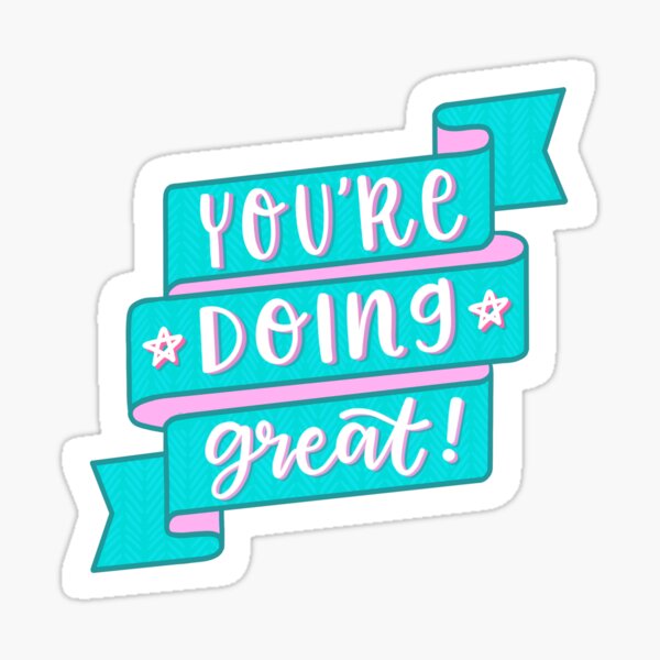 Youre Doing Great Sticker For Sale By Jeandabean Redbubble