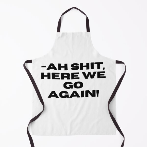 Item preview, Ah shit, here we go again by Cj Johnson designed and sold by gloriasd14.