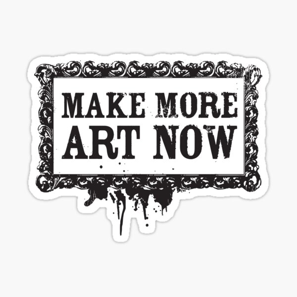 Item preview, Make More Art Now designed and sold by BourbonMania.