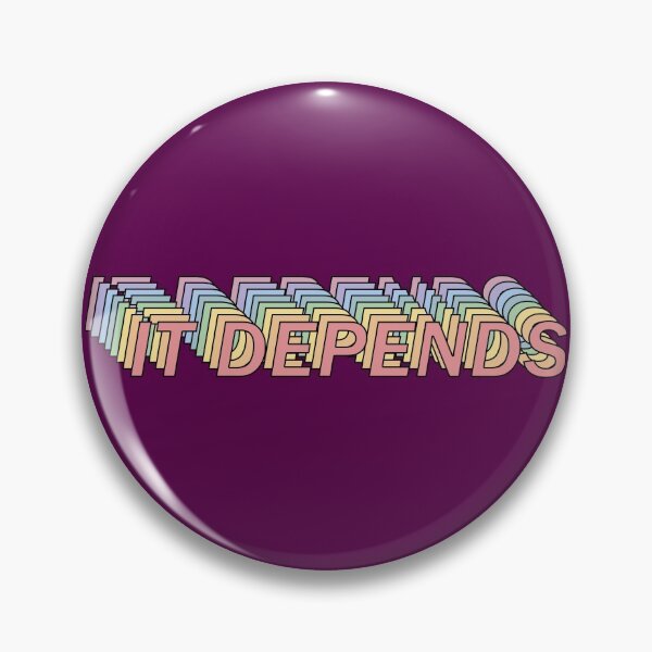 Item preview, It Depends designed and sold by AshleyF3.