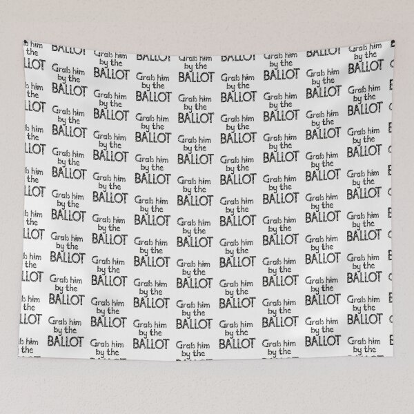 Item preview, Grab him by the Ballot designed and sold by ReluctantChickn.