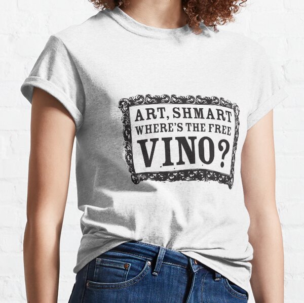 Item preview, Art Shmart, Where's the Free Vino? designed and sold by BourbonMania.
