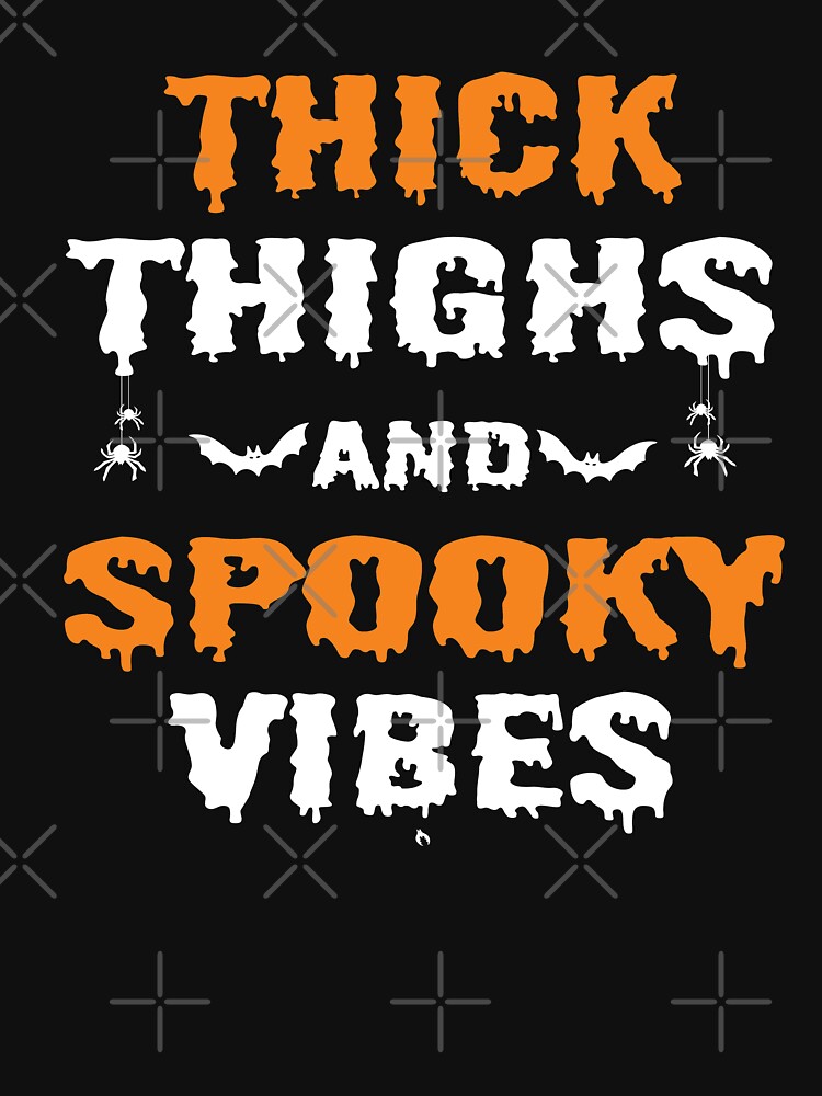 thick thighs halloween shirt