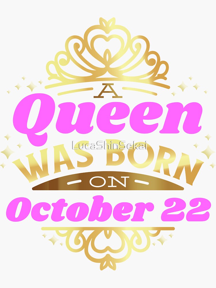 A Queen Was Born On October 22 Birthday Gift