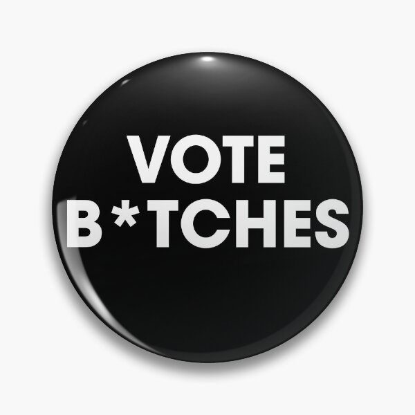 Item preview, Vote bitches designed and sold by ElevenVoid.