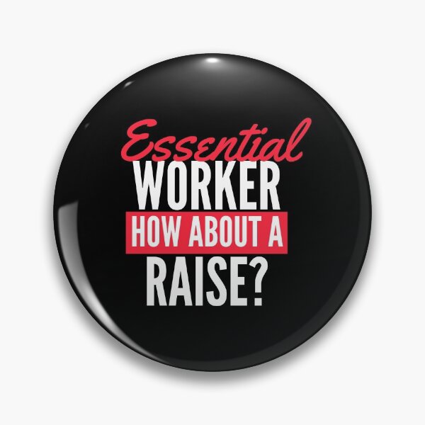 Item preview, ESSENTIAL WORKER , DO I GET A RAISE? designed and sold by chris-ellis-art.