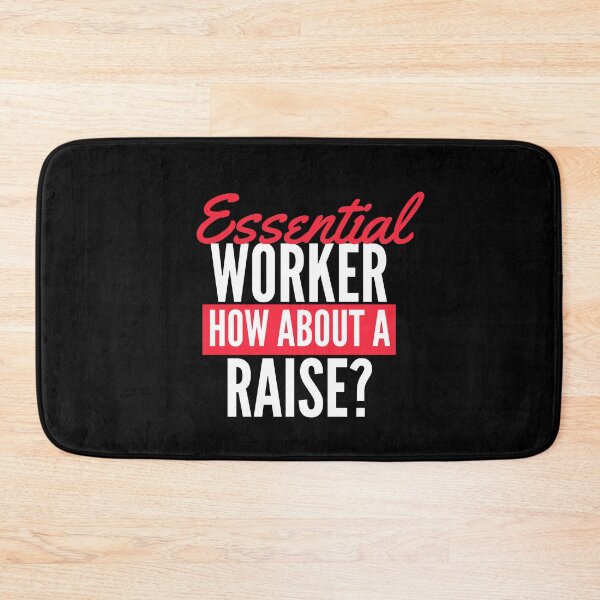 Item preview, ESSENTIAL WORKER , DO I GET A RAISE? designed and sold by chris-ellis-art.