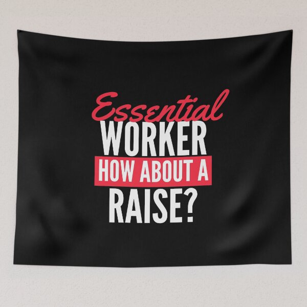 Item preview, ESSENTIAL WORKER , DO I GET A RAISE? designed and sold by chris-ellis-art.