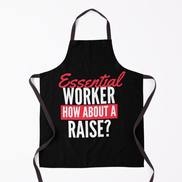 Item preview, ESSENTIAL WORKER , DO I GET A RAISE? designed and sold by chris-ellis-art.