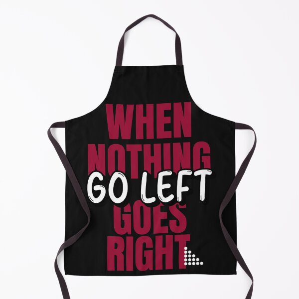 Item preview, When nothing goes right go left designed and sold by JJs-Tees.