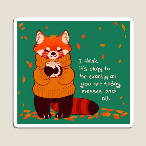 "It's Okay to Be Exactly As You Are Today" Coffee Autumn Red Panda Magnet