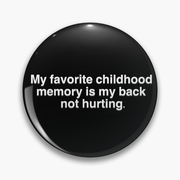 Item preview, My Favorite Childhood Memory Is My Back Not Hurting  designed and sold by BellaTho.