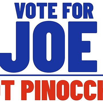 Artwork thumbnail, Vote for Joe  by Vote for Joe Not Pinocchio