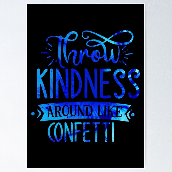 Item preview, Throw Kindness Like Confetti designed and sold by hatimelhag.