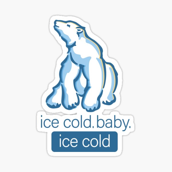 Ice cold. Baby. Ice Cold. Sticker