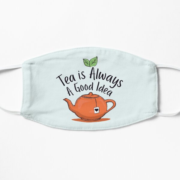 Tea is always a good idea Mask