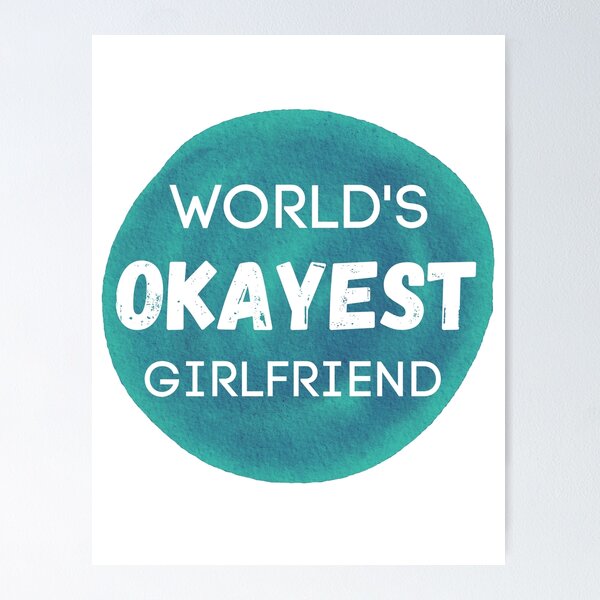 Item preview, World's Okayest Girlfriend designed and sold by sherwinc.