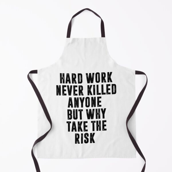 Item preview, HARD WORK NEVER KILLED ANYONE BUT WHY TAKE THE RISK | Funny quotes designed and sold by RafaelLopezz.