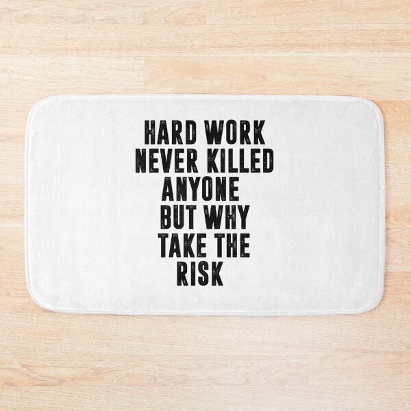 Item preview, HARD WORK NEVER KILLED ANYONE BUT WHY TAKE THE RISK | Funny quotes designed and sold by RafaelLopezz.