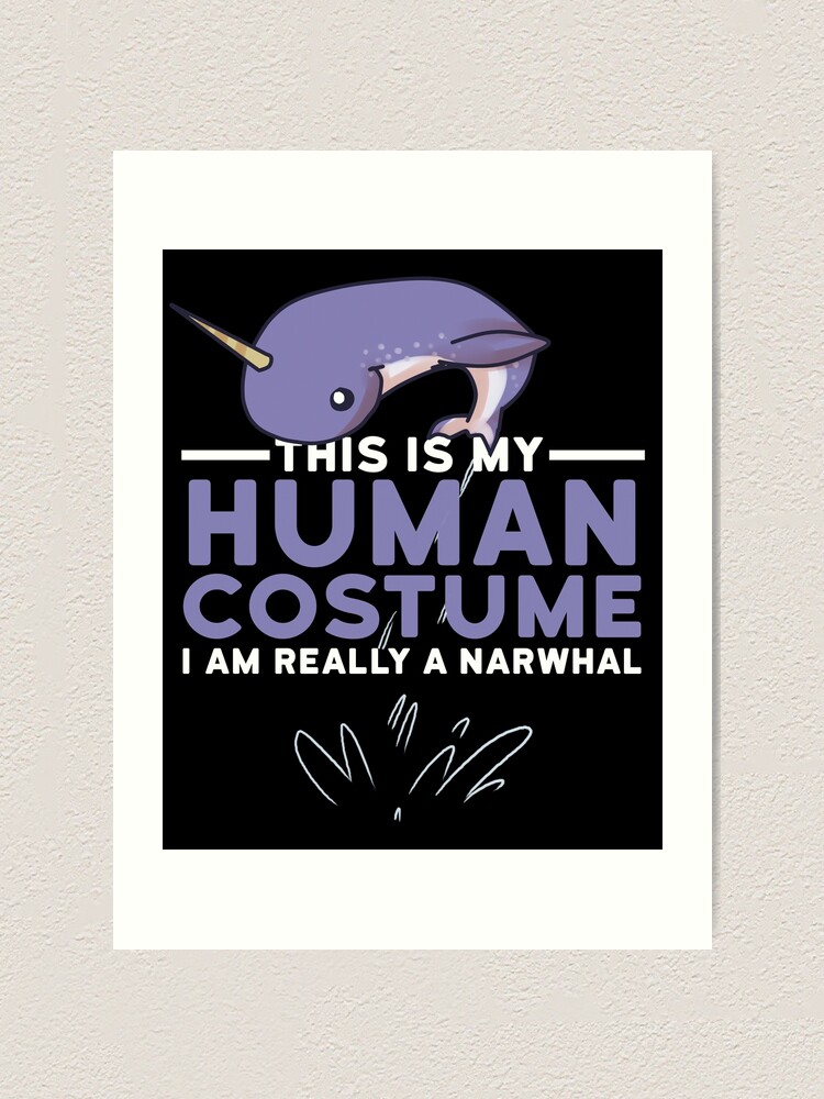 This Is My Human Costume I Am Really A Narwhal Funny Tshirt This Is My Human Costume I Am Really A Narwhal Funny Tshirt