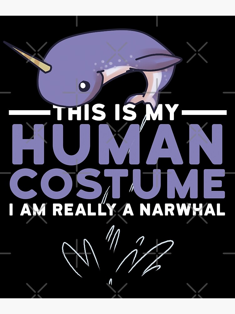 This Is My Human Costume I Am Really A Narwhal Funny Tshirt This Is My Human Costume I Am Really A Narwhal Funny Tshirt