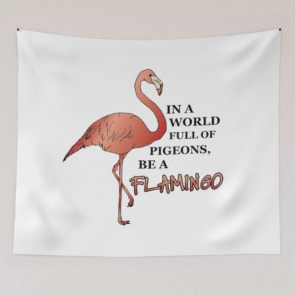 Item preview, IN A WORLD FULL OF PIGEONS, BE A FLAMINGO designed and sold by AmazingArtMandi.