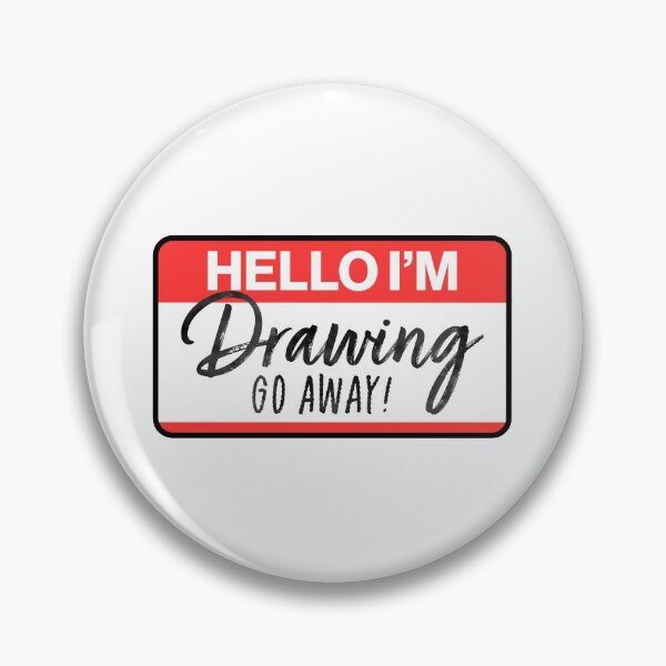 Item preview, Hello I'm Drawing Go Away Designer designed and sold by sharedipmemes.