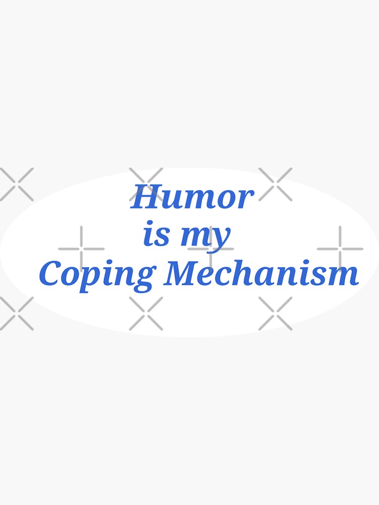 humor-is-my-coping-mechanism-sticker-for-sale-by-chroniccrafty