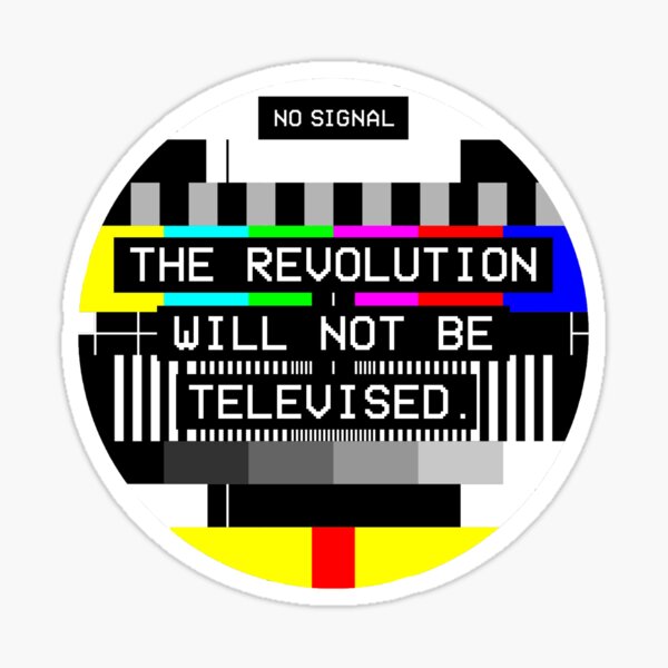 The Revolution Will Not Be Televised Stickers Redbubble