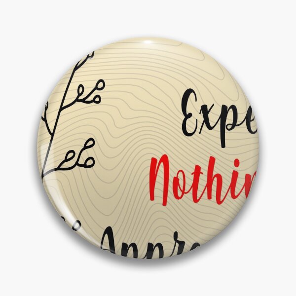 Item preview, Quotes Expect Nothing Appreciate Everything designed and sold by TwoLinerDesign.