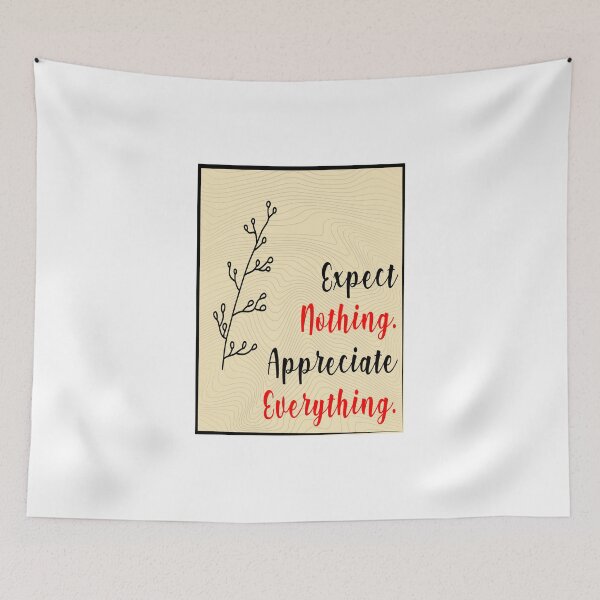 Item preview, Quotes Expect Nothing Appreciate Everything designed and sold by TwoLinerDesign.