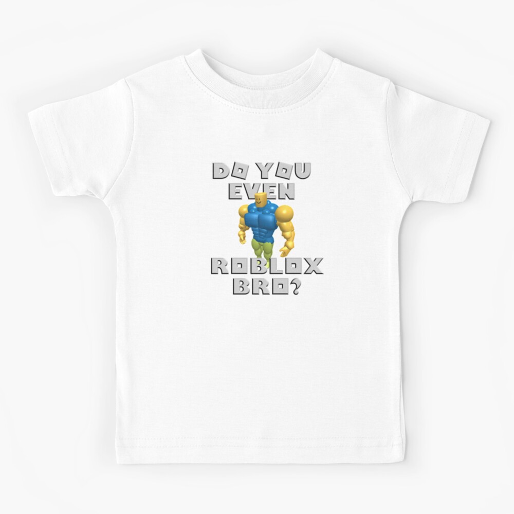 Do You Even Roblox Bro Block Head Noob Kids T Shirt By Robloxrox Redbubble - roblox fan kids t shirt by infdesigner redbubble