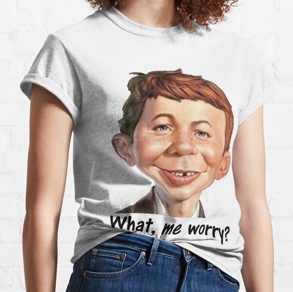what me worry Mad Magazine alfred neuman T Shirt Classic T-Shirt