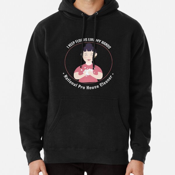 Hands, Floors, National House Cleaner Pullover Hoodie