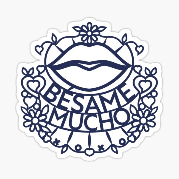 Bésame Mucho - Kiss Me A Lot (B) Sticker