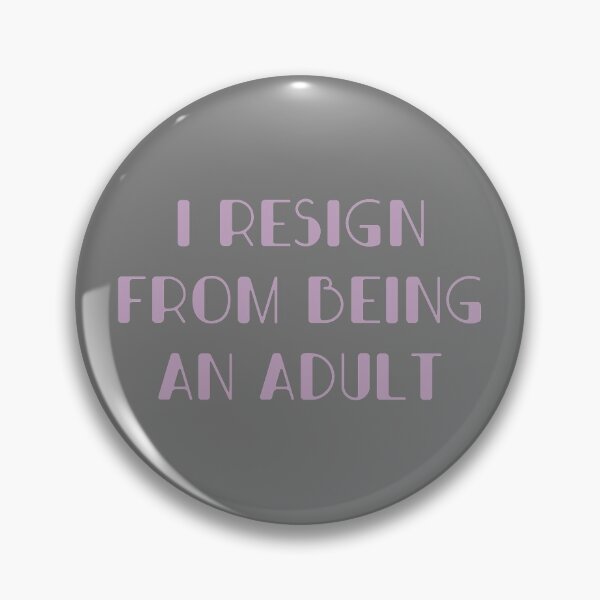 Item preview, I resign from being an adult designed and sold by aliartthings.