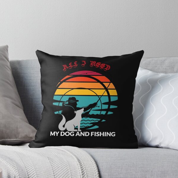 Item preview, All I Need - Dog and Fishing designed and sold by CrimsonKnights.