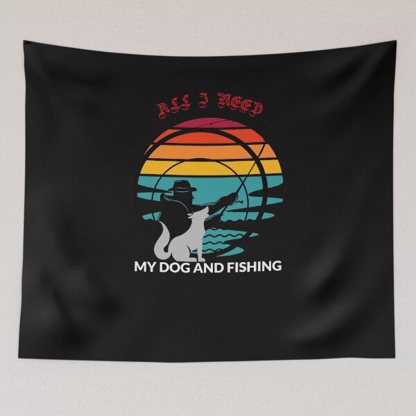Item preview, All I Need - Dog and Fishing designed and sold by CrimsonKnights.